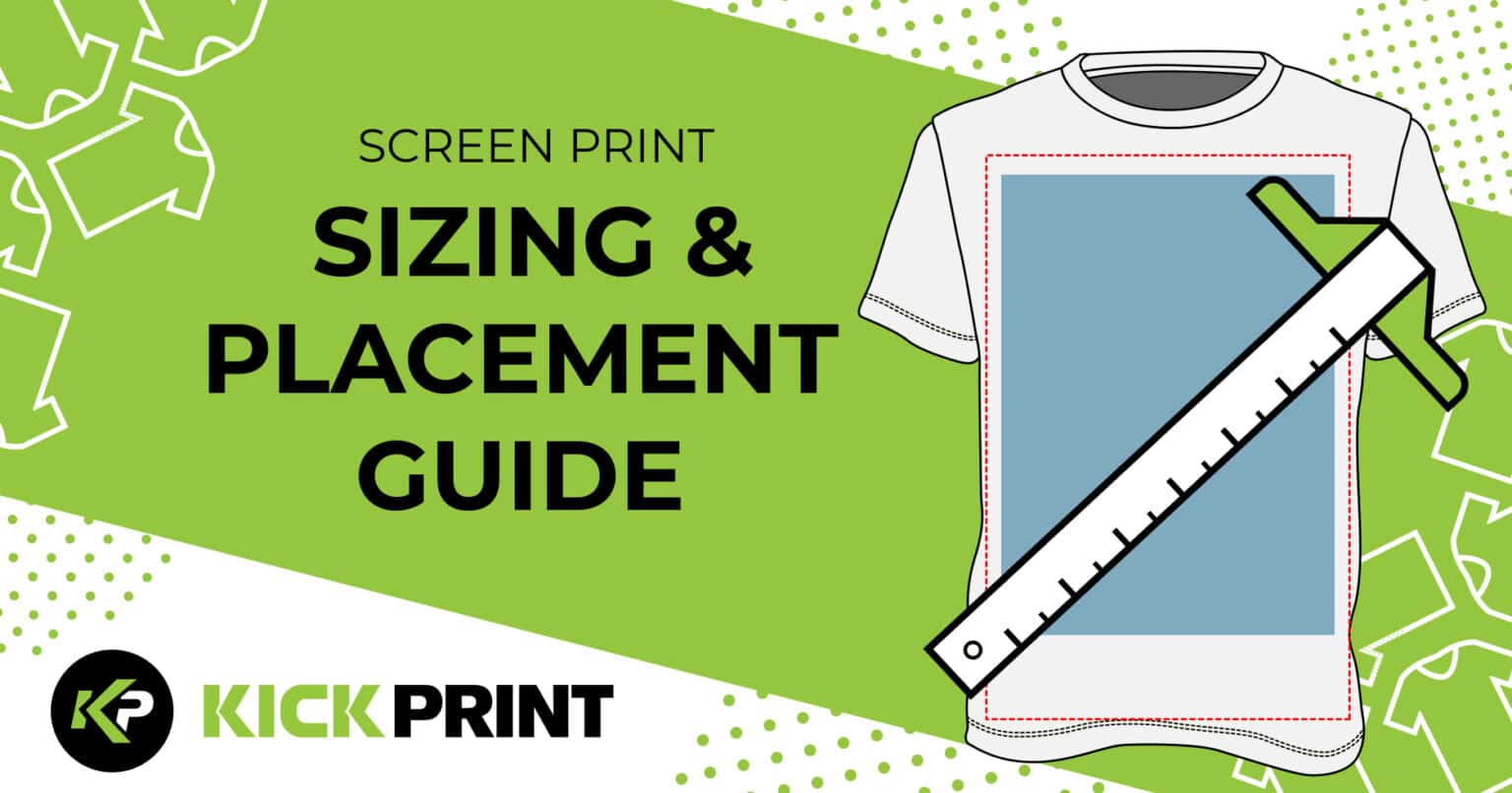 Screen Printing Sizing And Placement Guides - Kick Print